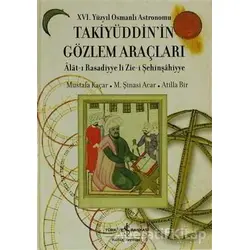 16. Yüzyıl Osmanlı Astronomu Takiyüddin’in Gözlem Araçları