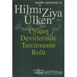 Uyanış Devirlerinde Tercümenin Rolü - Hilmi Ziya Ülken - İş Bankası Kültür Yayınları