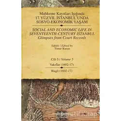 Mahkeme Kayıtları Işığında 17. Yüzyıl İstanbul’unda Sosyo - Ekonomik Yaşam Cilt 5 / Social And Econo
