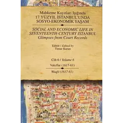 Mahkeme Kayıtları Işığında 17. Yüzyıl İstanbul’unda Sosyo - Ekonomik Yaşam Cilt 6 / Social And Econo