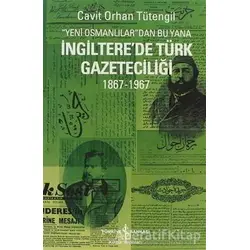 Yeni Osmanlılar’dan Bu Yana İngiltere’de Türk Gazeteciliği