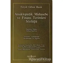Ansiklopedik Muhasebe ve Finans Terimleri Sözlüğü - Feryal Orhon Basık - İş Bankası Kültür Yayınları