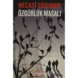 Özgürlük Masalı - Necati Tosuner - İş Bankası Kültür Yayınları