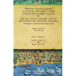 Mahkeme Kayıtları Işığında 17. Yüzyıl İstanbul’unda Sosyo - Ekonomik Yaşam Cilt 7 / Social And Econo