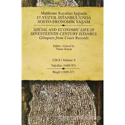 Mahkeme Kayıtları Işığında 17. Yüzyıl İstanbul’unda Sosyo - Ekonomik Yaşam Cilt 8 / Social And Econo