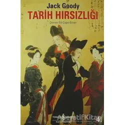 Tarih Hırsızlığı - Jack Goody - İş Bankası Kültür Yayınları