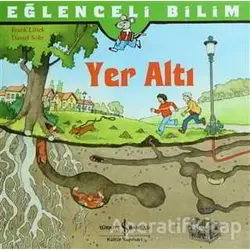 Eğlenceli Bilim - Yer Altı - Frank Littek - İş Bankası Kültür Yayınları