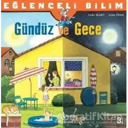 Eğlenceli Bilim - Gündüz ve Gece - Anne Ebert - İş Bankası Kültür Yayınları