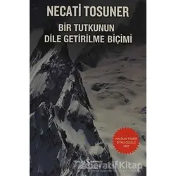 Bir Tutkunun Dile Getirilme Biçimi - Necati Tosuner - İş Bankası Kültür Yayınları