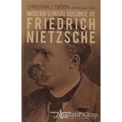 Modern Siyasal Düşünce ve Friedrich Nietzsche - Christian J. Emden - İş Bankası Kültür Yayınları