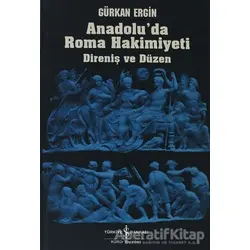 Anadolu’da Roma Hakimiyeti - Gürkan Ergin - İş Bankası Kültür Yayınları