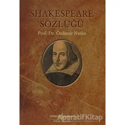Shakespeare Sözlüğü - Özdemir Nutku - İş Bankası Kültür Yayınları