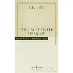 Yükümlülükler Üzerine - Marcus Tullius Cicero - İş Bankası Kültür Yayınları