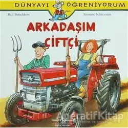 Arkadaşım Çiftçi - Dünyayı Öğreniyorum - Susanne Schurmann - İş Bankası Kültür Yayınları