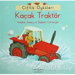 Çiftlik Öyküleri - Kaçak Traktör - Stephen Cartwright - İş Bankası Kültür Yayınları