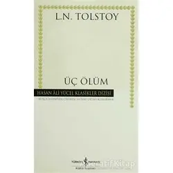 Üç Ölüm - Lev Nikolayeviç Tolstoy - İş Bankası Kültür Yayınları