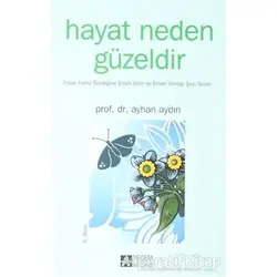 Hayat Neden Güzeldir - Ayhan Aydın - Pegem Akademi Yayıncılık