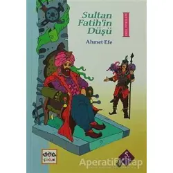Sultan Fatihin Düşü - Cepheye Koşmak - Atlar Nereye Kışlayacak ? - Ahmet Efe - Nar Yayınları
