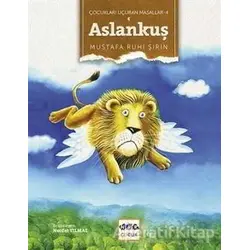 Çocukları Uçuran Masallar 4 - Aslankuş - Mustafa Ruhi Şirin - Nar Yayınları