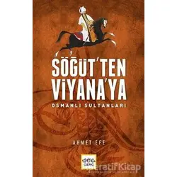 Söğütten Viyanaya Osmanlı Sultanları - Ahmet Efe - Nar Yayınları