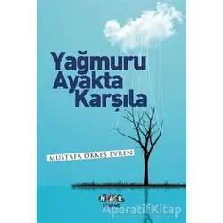 Yağmuru Ayakta Karşıla - Mustafa Ökkeş Evren - Nar Yayınları