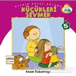 Küçükleri Sevmek - Aferin Güzel Oğluma 5 - Azam Tabarrayi - Nar Yayınları