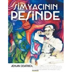 Simyacının Peşinde - Adnan Demirkol - Nar Yayınları
