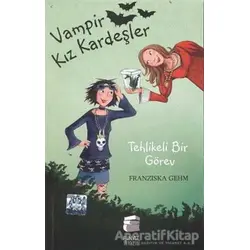 Vampir Kız Kardeşler - Tehlikeli Bir Görev - Fransizka Gehm - Final Kültür Sanat Yayınları