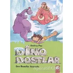 Dino Dostlar 4: Dev Buzullar Arasında - Andrea Pau - Final Kültür Sanat Yayınları
