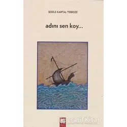 Adını Sen Koy - Sebile Kartal Tebidze - Final Kültür Sanat Yayınları