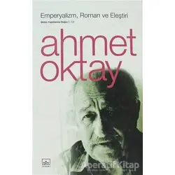 Emperyalizm, Roman ve Eleştiri - Ahmet Oktay - İthaki Yayınları