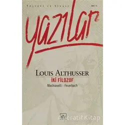 Yazılar İki Filozof - Machiavelli Feuerbach - Louis Althusser - İthaki Yayınları