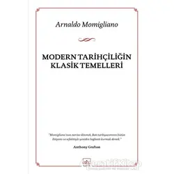 Modern Tarihçiliğin Klasik Temelleri - Arnaldo Momigliano - İthaki Yayınları