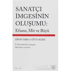 Sanatçı İmgesinin Oluşumu: Efsane, Mit ve Büyü - Otto Kurz - İthaki Yayınları