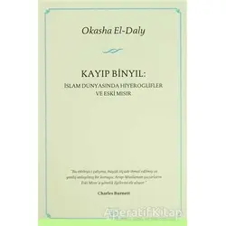 Kayıp Binyıl: İslam Dünyasında Hiyeroglifler ve Eski Mısır - Okasha El-Daly - İthaki Yayınları