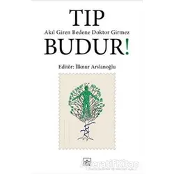 Tıp Budur! - İlknur Arslanoğlu - İthaki Yayınları