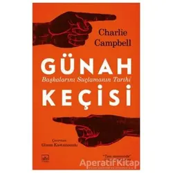 Günah Keçisi: Başkalarını Suçlamanın Tarihi - Charlie Campbell - İthaki Yayınları