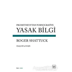 Yasak Bilgi - Roger Shattuck - İthaki Yayınları