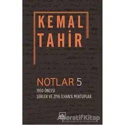 Notlar 5 - 1950 Öncesi Şiirler ve Ziya İlhana Mektuplar - Cengiz Yazoğlu - İthaki Yayınları