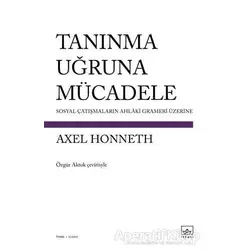 Tanınma Uğruna Mücadele - Axel Honneth - İthaki Yayınları