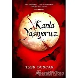 Kanla Yaşıyoruz - Glen Duncan - İthaki Yayınları
