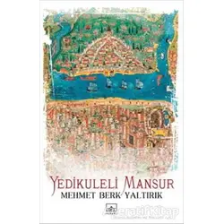 Yedikuleli Mansur - Mehmet Berk Yaltırık - İthaki Yayınları