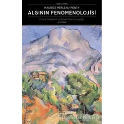 Algının Fenomenolojisi - Maurice Merleau-Ponty - İthaki Yayınları