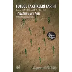 Futbol Taktikleri Tarihi - Jonathan Wilson - İthaki Yayınları