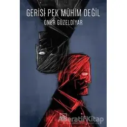 Gerisi Pek Mühim Değil - Onur Güzeldiyar - İthaki Yayınları