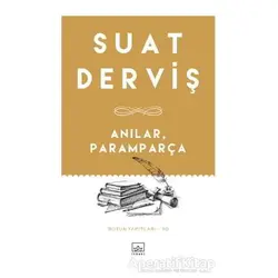 Anılar, Paramparça - Suat Derviş - İthaki Yayınları