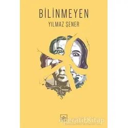Bilinmeyen - Yılmaz Şener - İthaki Yayınları