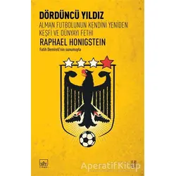 Dördüncü Yıldız: Alman Futbolunun Kendini Yeniden Keşfi ve Dünyayı Fethi