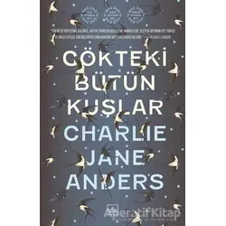 Gökteki Bütün Kuşlar - Charlie Jane Anders - İthaki Yayınları