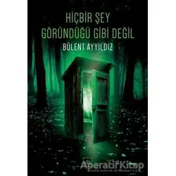 Hiçbir Şey Göründüğü Gibi Değil - Bülent Ayyıldız - İthaki Yayınları